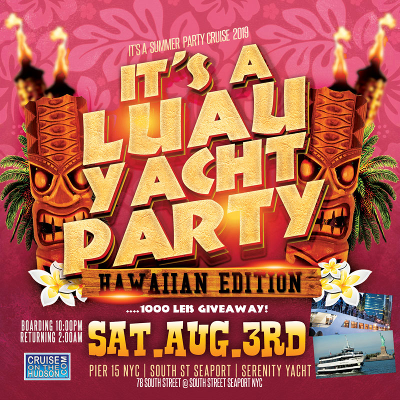 Luau Yacht Party Dance Cruise NYC Boat Party Hornblower Audubon Yacht boat Pier 15 NYC South Street Seaport