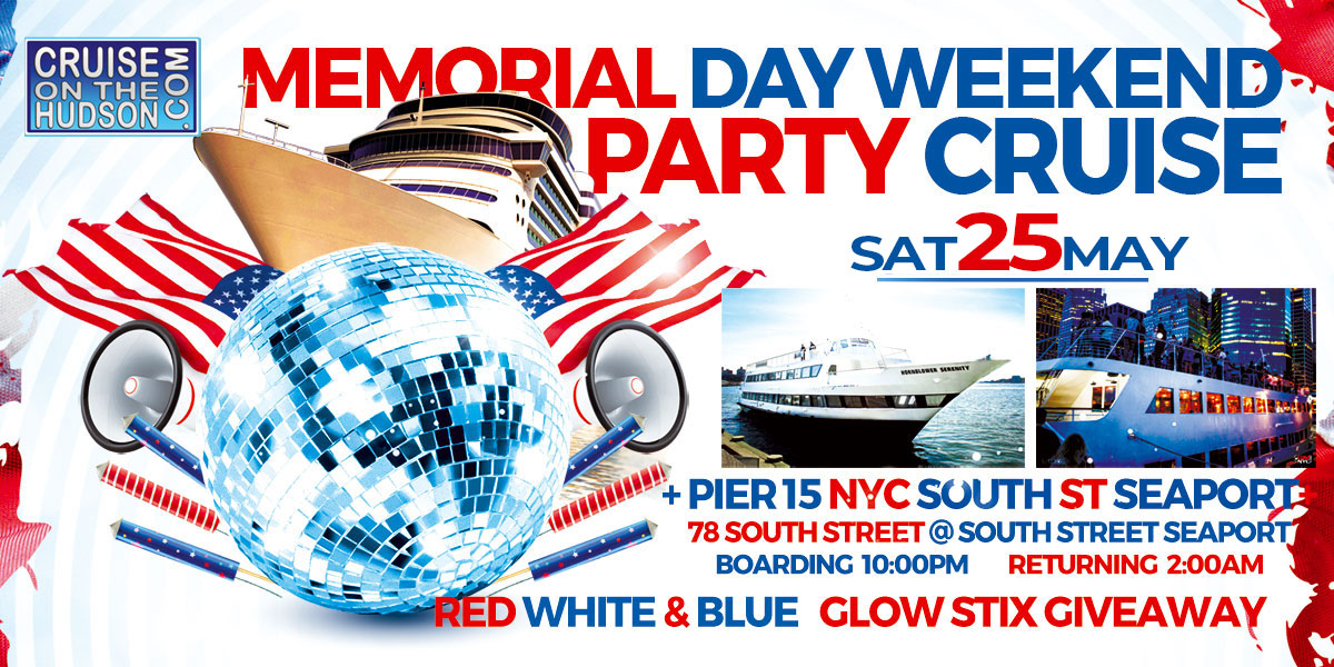 Memorial Day Weekend New York Party Cruise NYC South Street Seaport NYC